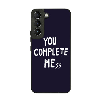 You Complete Me Galaxy S22 / S22 Plus Case