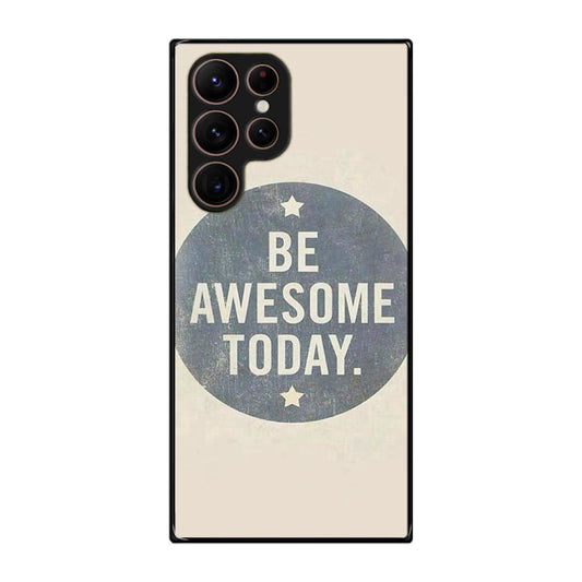 Be Awesome Today Quotes Galaxy S22 Ultra 5G Case