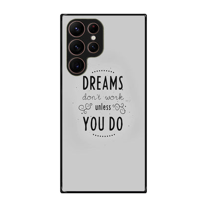 Dreams Don't Work Unless You Do Galaxy S22 Ultra 5G Case