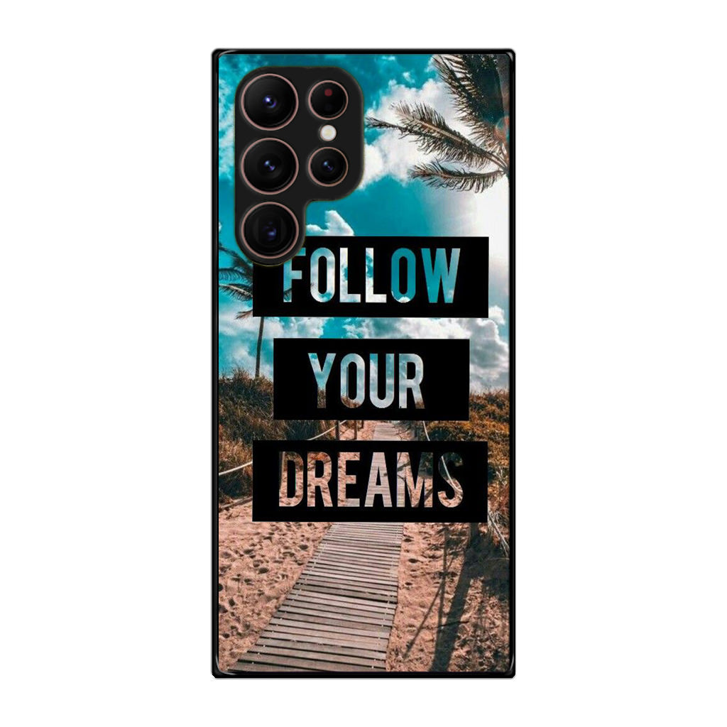 Follow Your Dream Galaxy S22 Ultra 5G Case