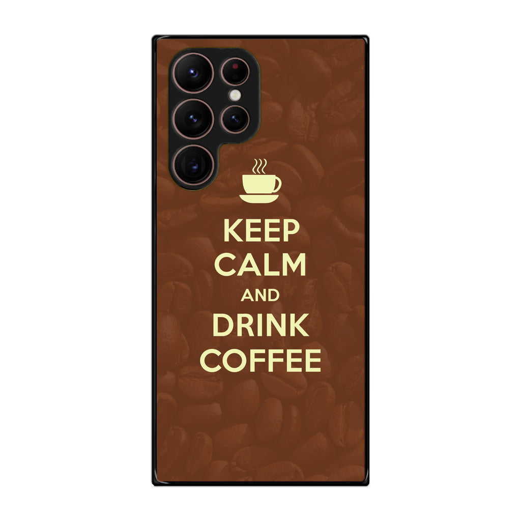 Keep Calm and Drink Coffee Galaxy S22 Ultra 5G Case