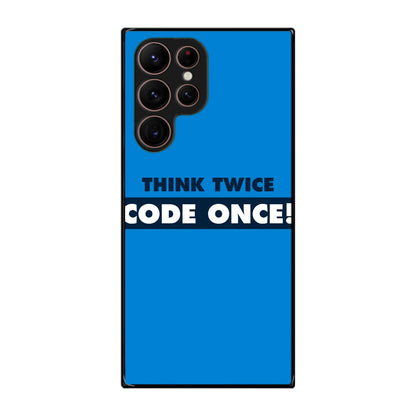 Think Twice Code Once Galaxy S22 Ultra 5G Case