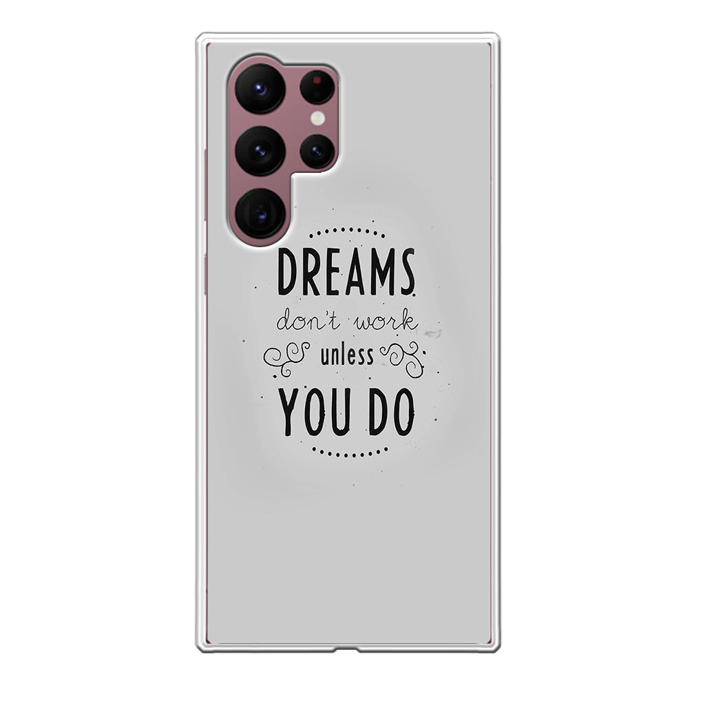 Dreams Don't Work Unless You Do Galaxy S22 Ultra 5G Case