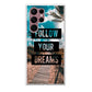 Follow Your Dream Galaxy S22 Ultra 5G Case