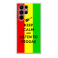 Keep Calm and Listen to Reggae Galaxy S22 Ultra 5G Case