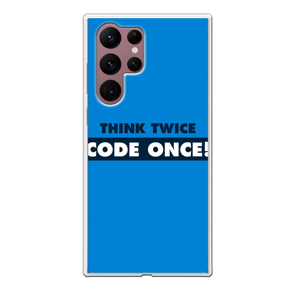 Think Twice Code Once Galaxy S22 Ultra 5G Case