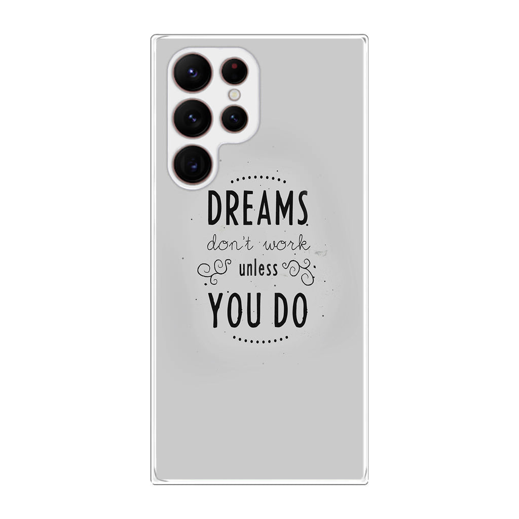 Dreams Don't Work Unless You Do Galaxy S22 Ultra 5G Case