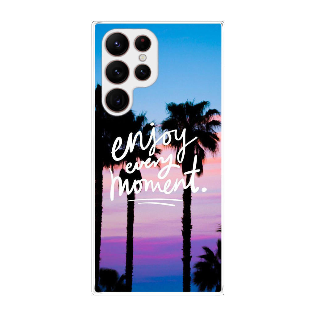 Enjoy Every Moment Galaxy S22 Ultra 5G Case