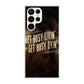 Get Living or Get Dying Galaxy S22 Ultra 5G Case