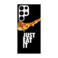 Just Eat It Galaxy S22 Ultra 5G Case