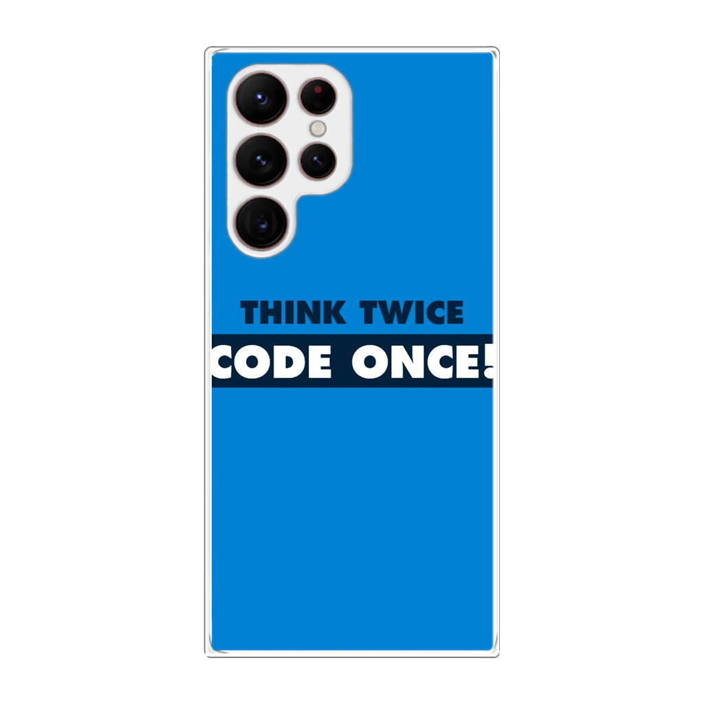 Think Twice Code Once Galaxy S22 Ultra 5G Case