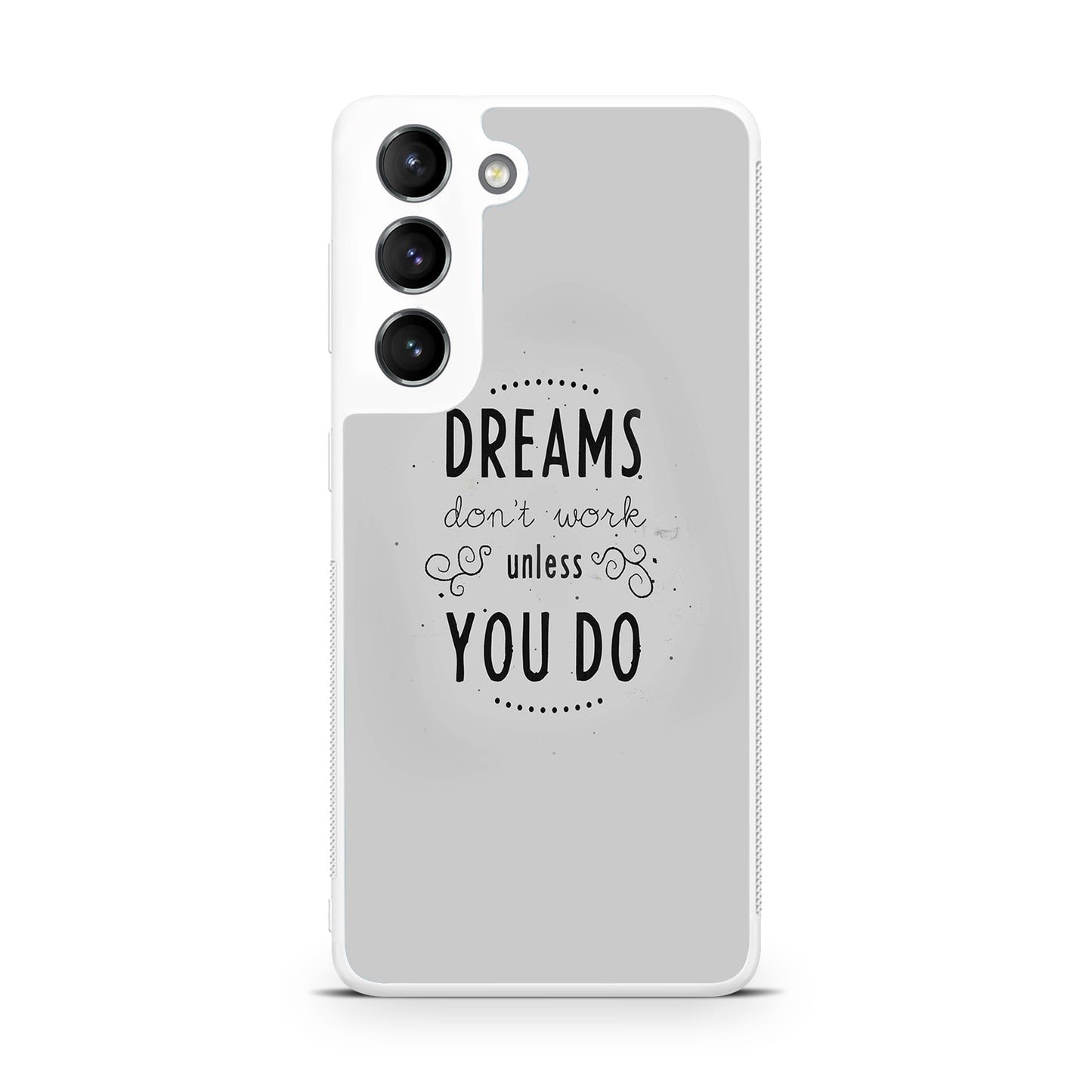 Dreams Don't Work Unless You Do Galaxy S22 / S22 Plus Case