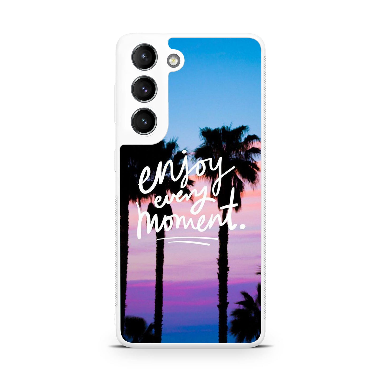 Enjoy Every Moment Galaxy S22 / S22 Plus Case