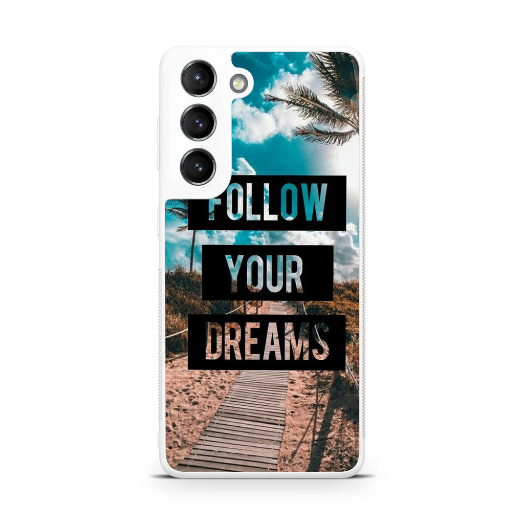 Follow Your Dream Galaxy S22 / S22 Plus Case