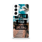 Follow Your Dream Galaxy S22 / S22 Plus Case