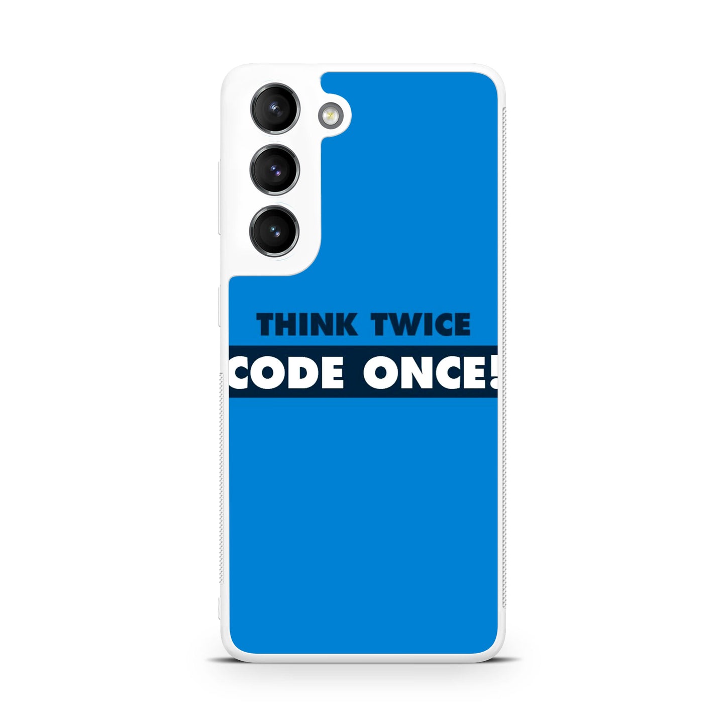 Think Twice Code Once Galaxy S22 / S22 Plus Case