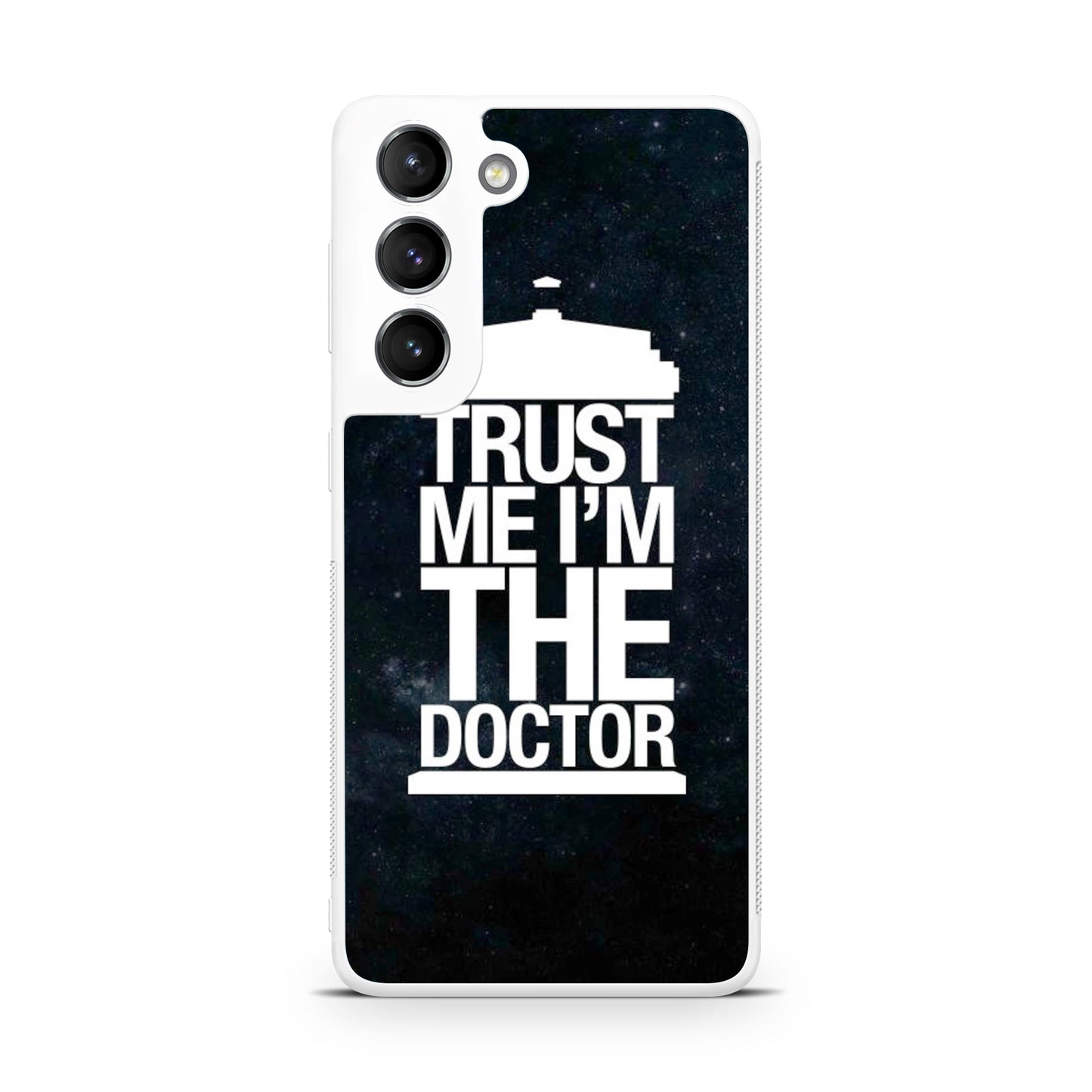 Trust Me I Am Doctor Galaxy S22 / S22 Plus Case