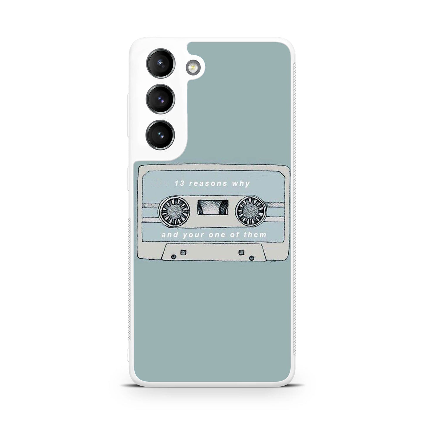 13 Reasons Why And Your One Of Them Galaxy S22 / S22 Plus Case