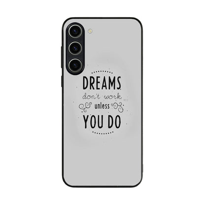 Dreams Don't Work Unless You Do Samsung Galaxy S23 / S23 Plus Case