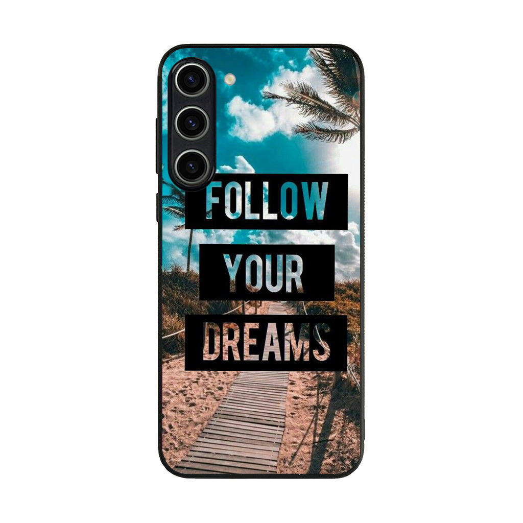 Follow Your Dream Samsung Galaxy S23 / S23 Plus Case