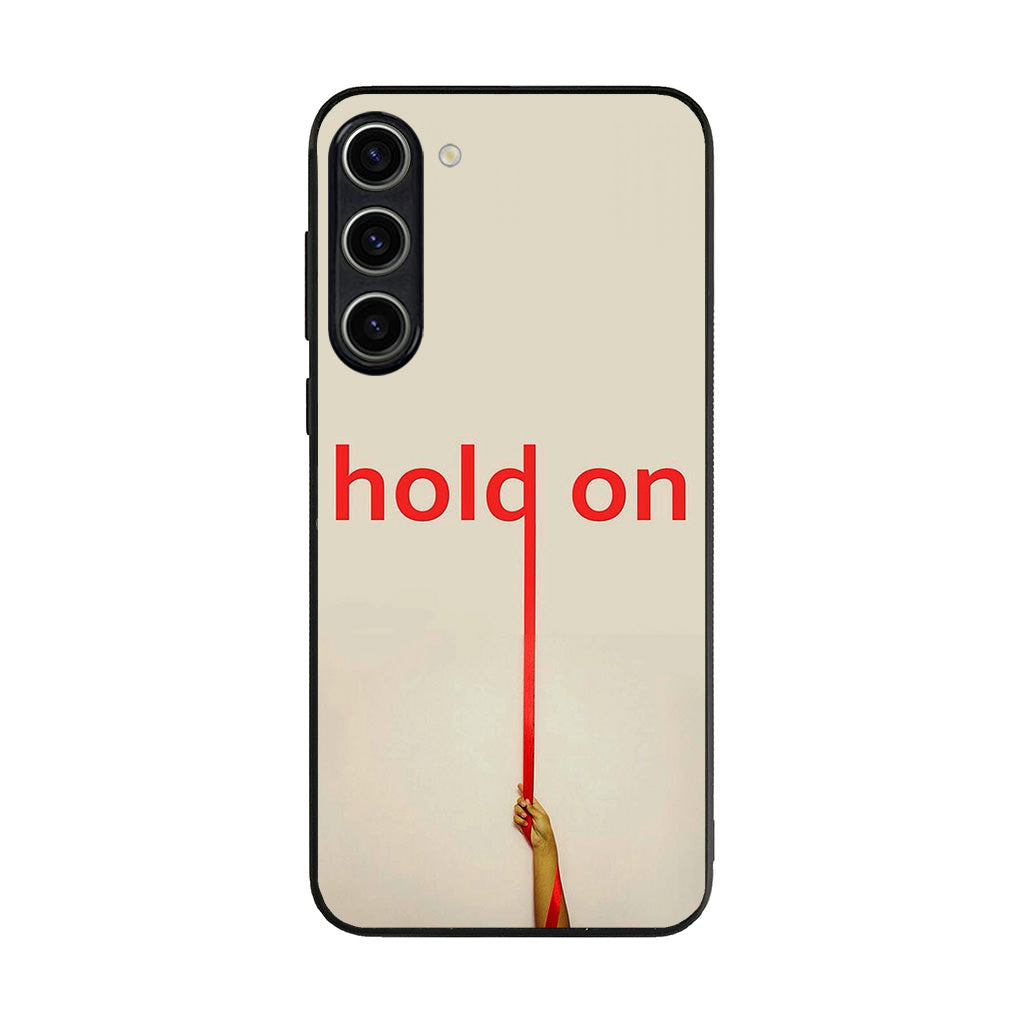 Hold On Samsung Galaxy S23 / S23 Plus Case