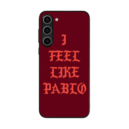 I Feel Like Pablo Samsung Galaxy S23 / S23 Plus Case