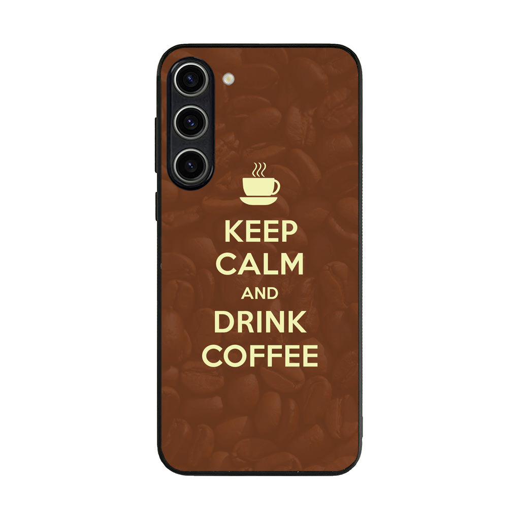 Keep Calm and Drink Coffee Samsung Galaxy S23 / S23 Plus Case