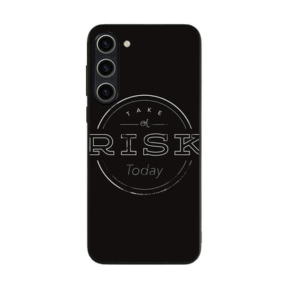 Take A Risk Samsung Galaxy S23 / S23 Plus Case