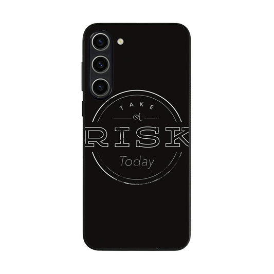 Take A Risk Samsung Galaxy S23 / S23 Plus Case