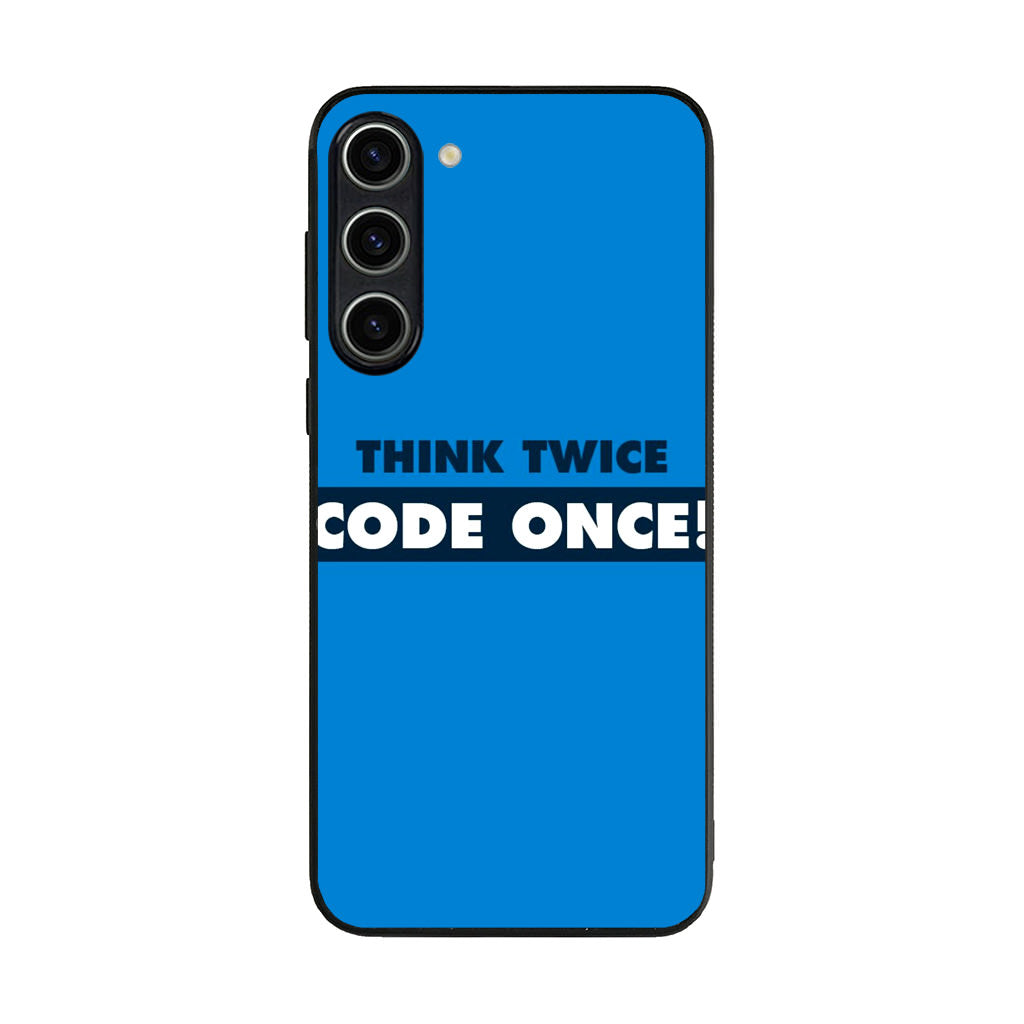Think Twice Code Once Samsung Galaxy S23 / S23 Plus Case