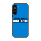 Think Twice Code Once Samsung Galaxy S23 / S23 Plus Case