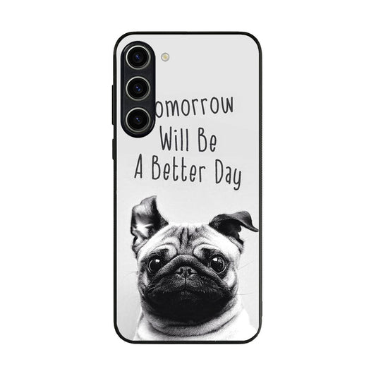 Tomorrow Will Be A Better Day Samsung Galaxy S23 / S23 Plus Case