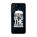 Trust Me I Am Doctor Samsung Galaxy S23 / S23 Plus Case