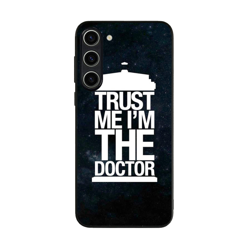 Trust Me I Am Doctor Samsung Galaxy S23 / S23 Plus Case