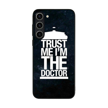 Trust Me I Am Doctor Samsung Galaxy S23 / S23 Plus Case