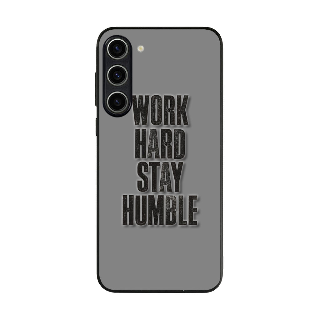 Work Hard Stay Humble Samsung Galaxy S23 / S23 Plus Case