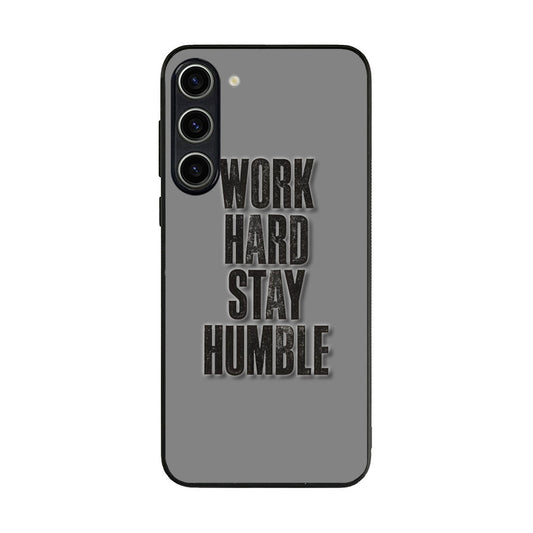 Work Hard Stay Humble Samsung Galaxy S23 / S23 Plus Case