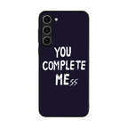 You Complete Me Samsung Galaxy S23 / S23 Plus Case