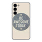 Be Awesome Today Quotes Samsung Galaxy S23 / S23 Plus Case