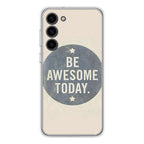 Be Awesome Today Quotes Samsung Galaxy S23 / S23 Plus Case