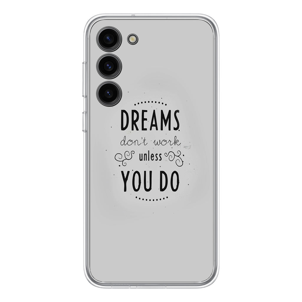 Dreams Don't Work Unless You Do Samsung Galaxy S23 / S23 Plus Case