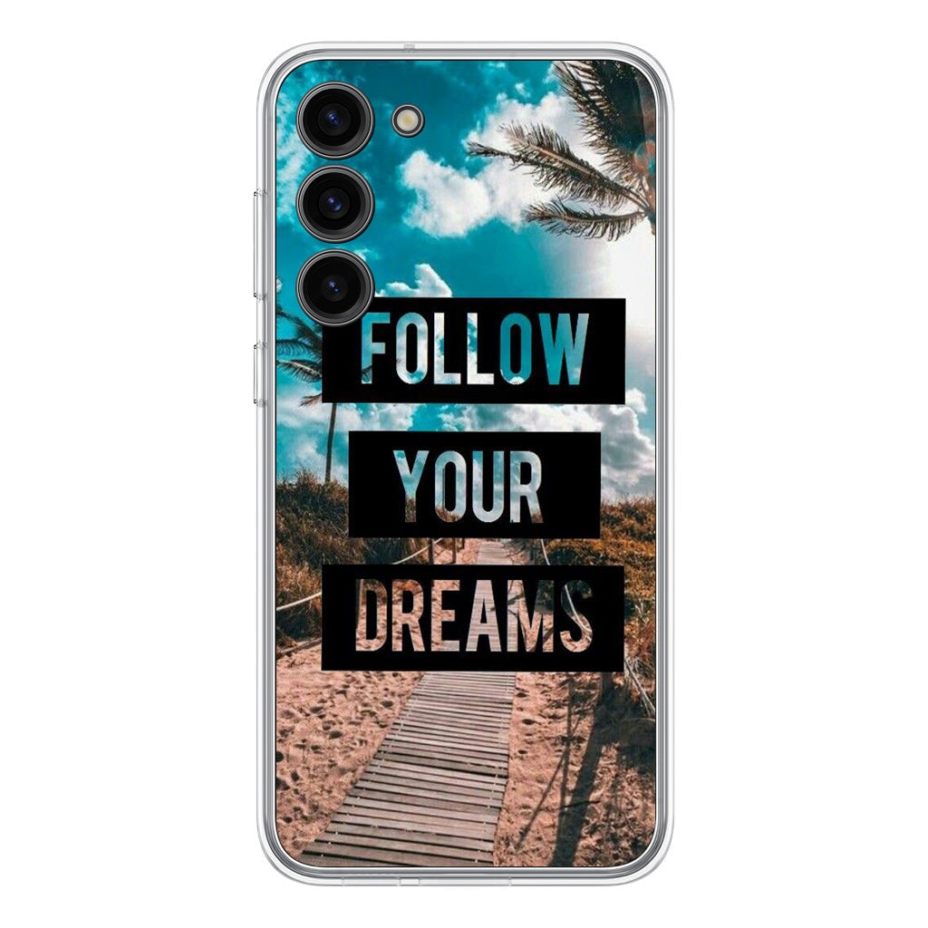 Follow Your Dream Samsung Galaxy S23 / S23 Plus Case