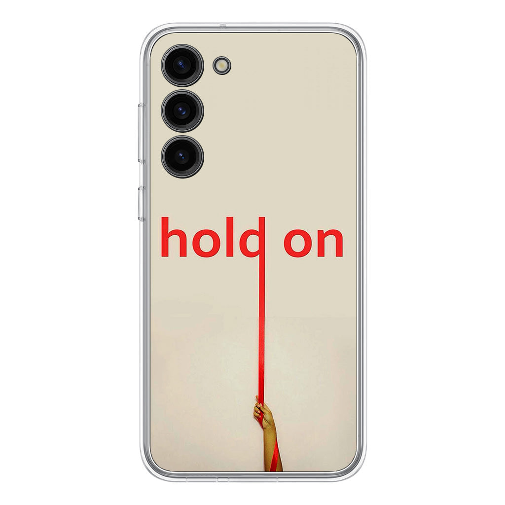 Hold On Samsung Galaxy S23 / S23 Plus Case