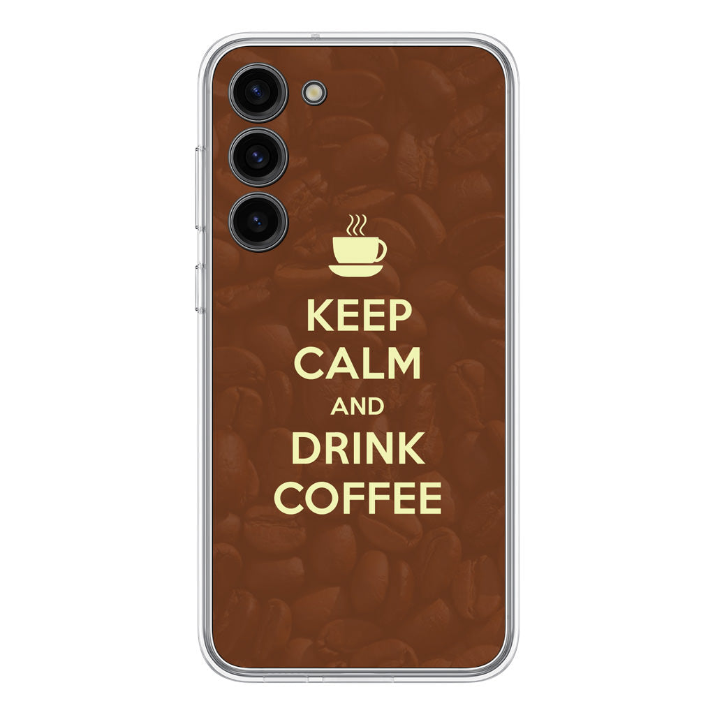 Keep Calm and Drink Coffee Samsung Galaxy S23 / S23 Plus Case