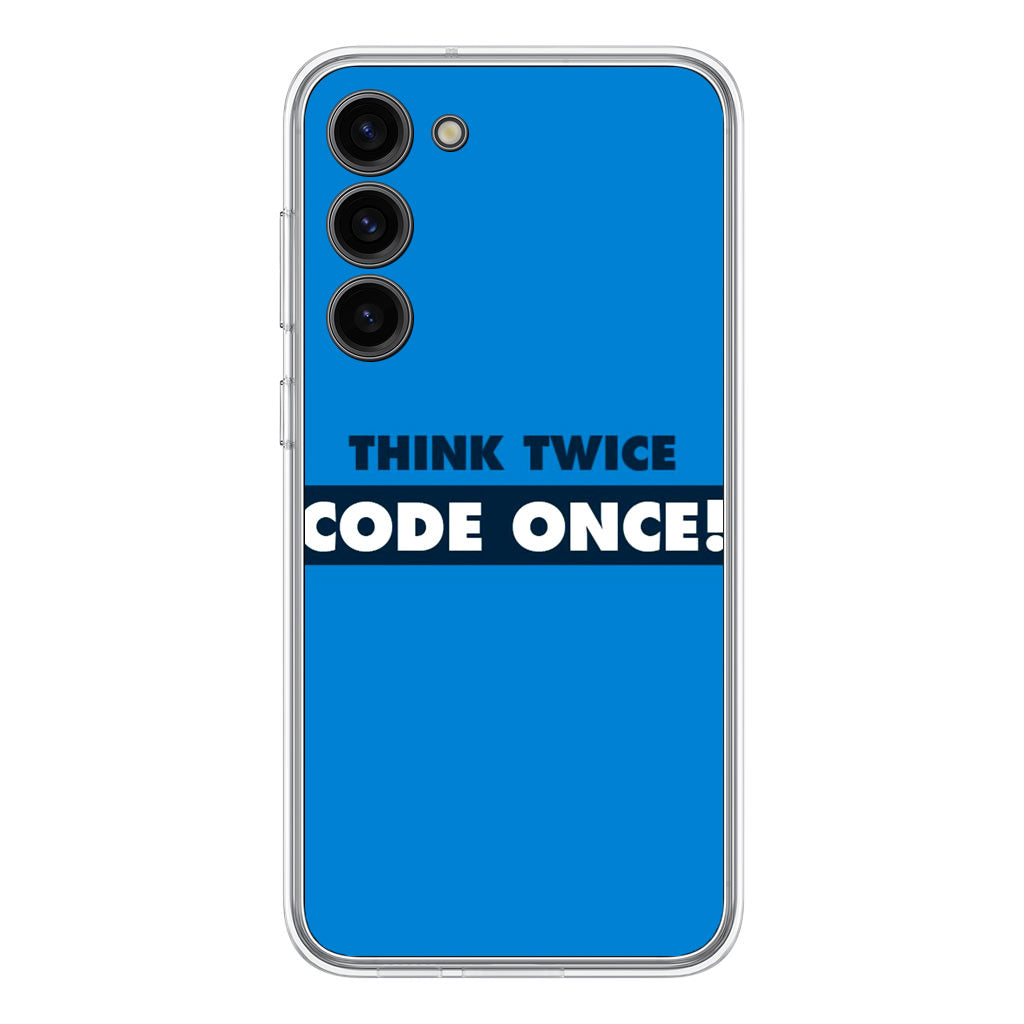 Think Twice Code Once Samsung Galaxy S23 / S23 Plus Case
