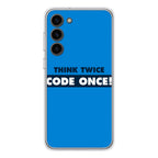 Think Twice Code Once Samsung Galaxy S23 / S23 Plus Case