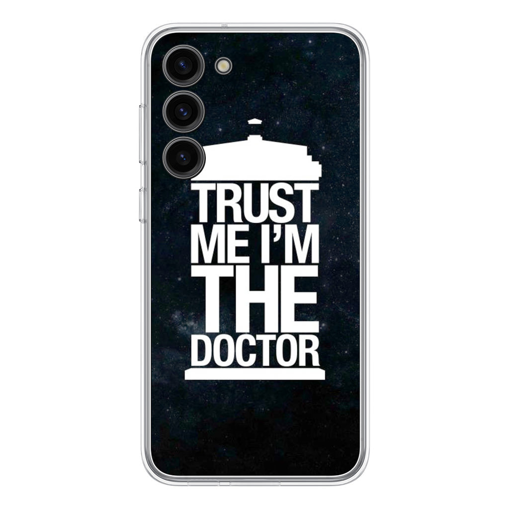 Trust Me I Am Doctor Samsung Galaxy S23 / S23 Plus Case