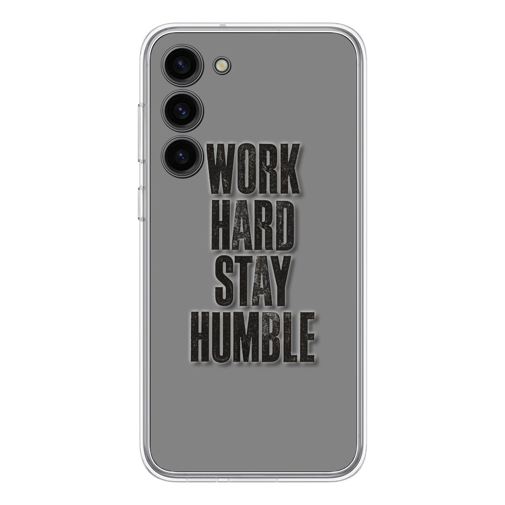 Work Hard Stay Humble Samsung Galaxy S23 / S23 Plus Case