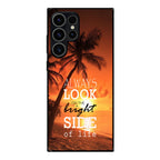 Always Look Bright Side of Life Samsung Galaxy S23 Ultra Case