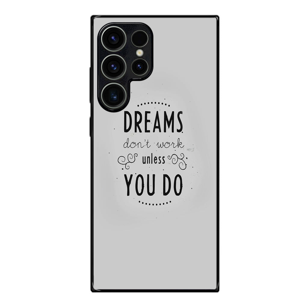 Dreams Don't Work Unless You Do Samsung Galaxy S23 Ultra Case